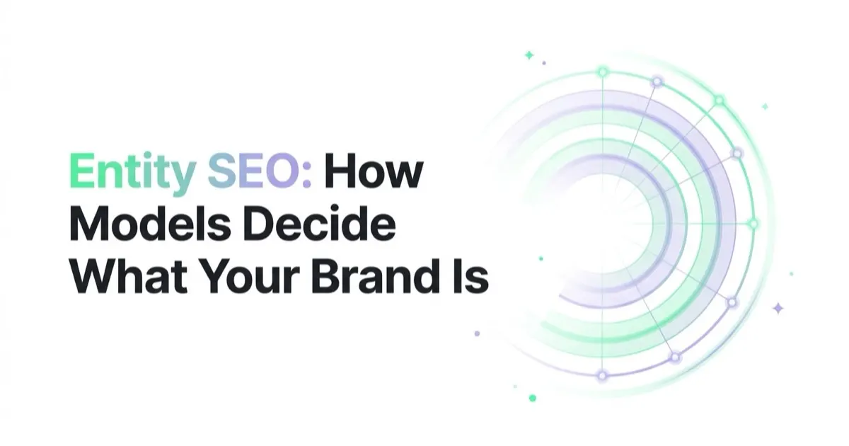 Entity SEO: How Models Decide What Your Brand Is