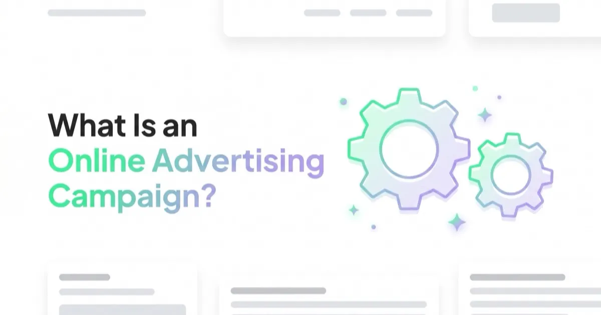 What Is an Online Advertising Campaign and How to Run One?