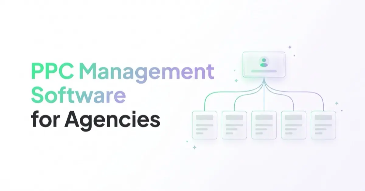 PPC Management Software for Agencies in 2026: What Actually Saves Time