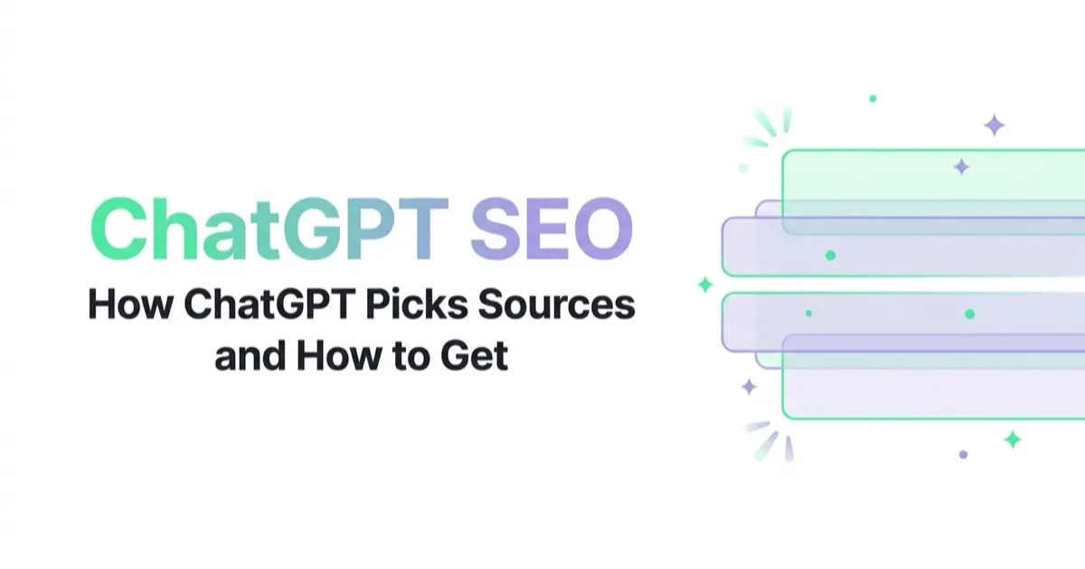 ChatGPT SEO: How ChatGPT Picks Sources and How to Get Cited