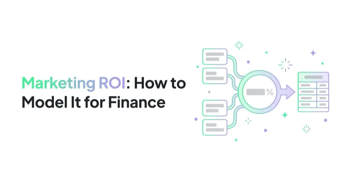 Marketing ROI: How to Model It So Finance Actually Believes It
