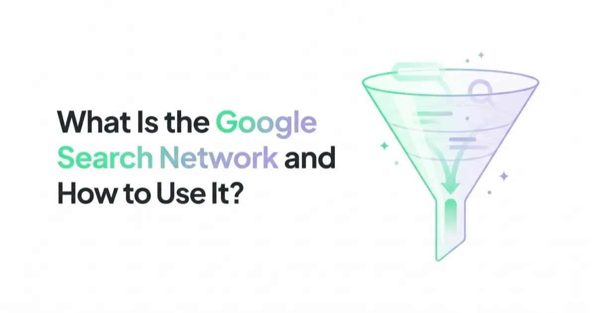 What Is the Google Search Network and How to Use It?