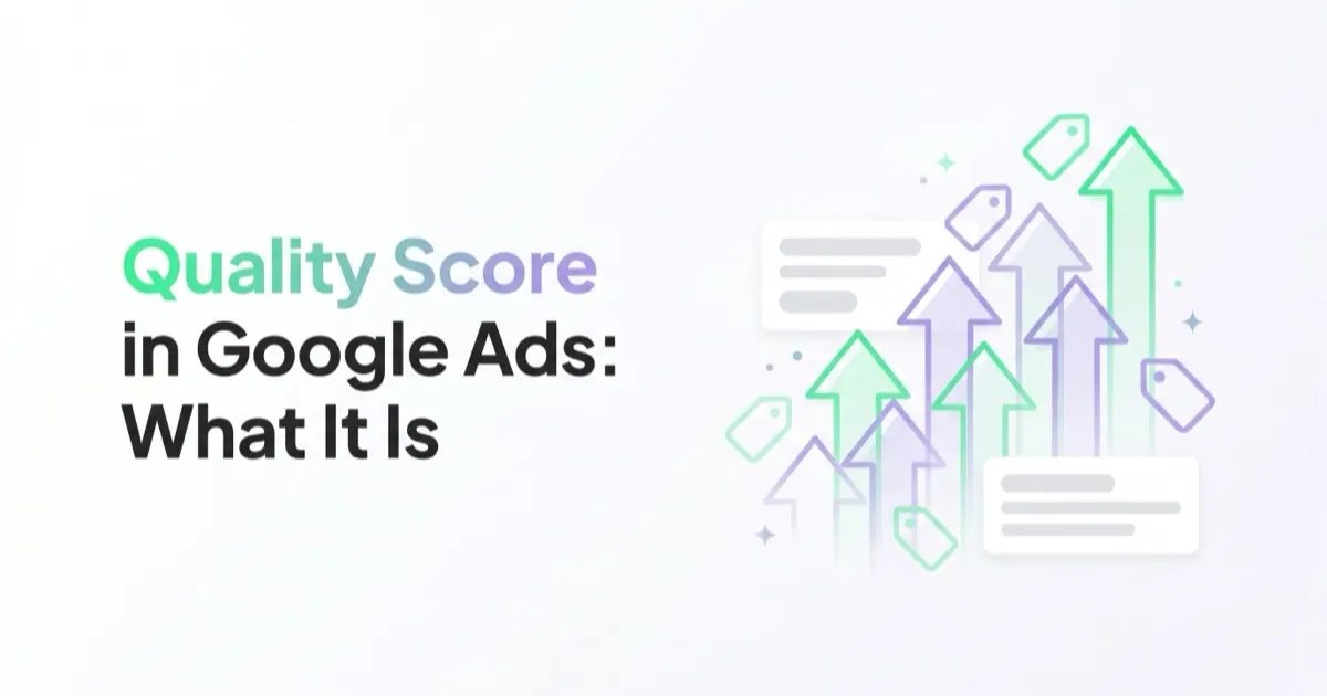 Quality Score in Google Ads: What It Is and How to Improve It