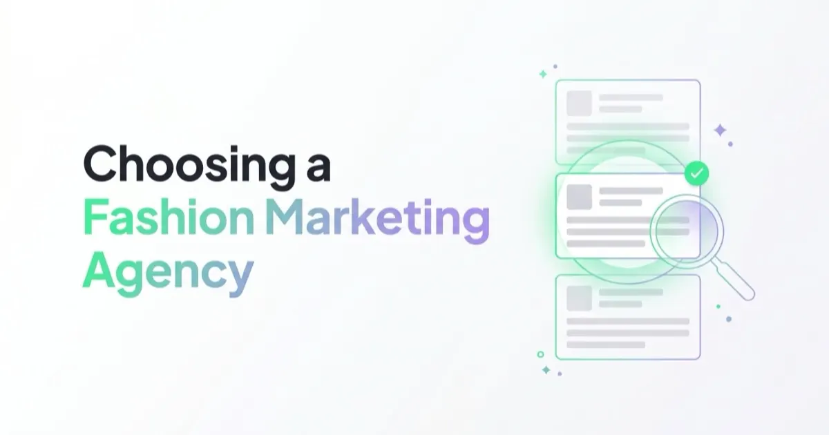 How to Choose a Luxury & Fashion Marketing Agency (and What One Actually Does)