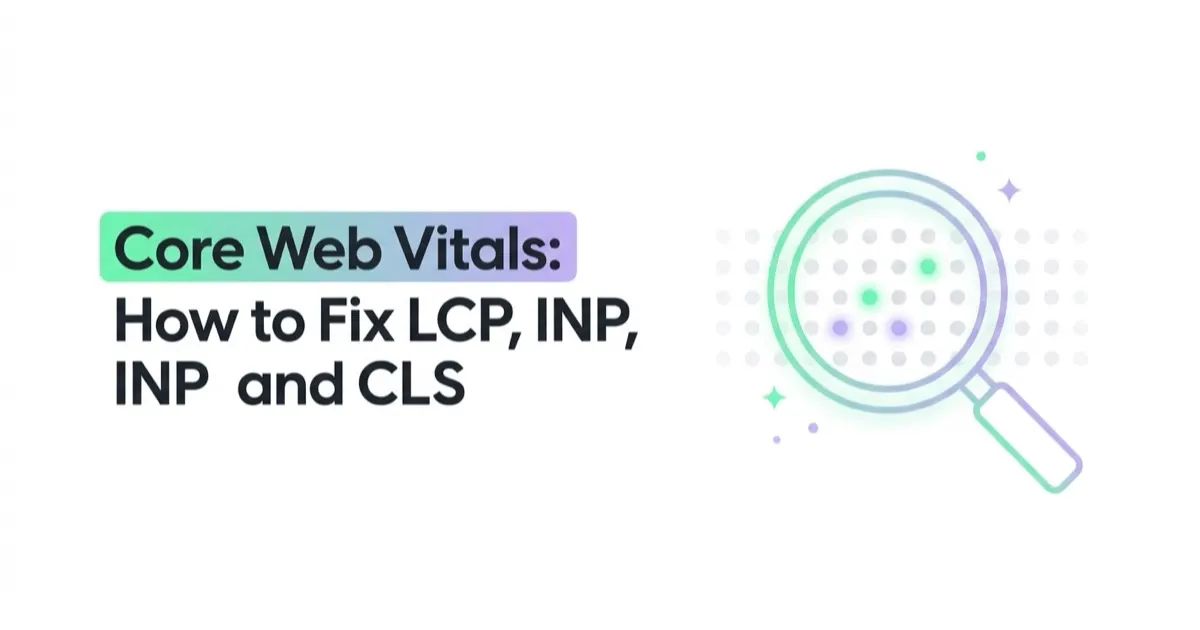 Core Web Vitals: How to Fix LCP, INP and CLS