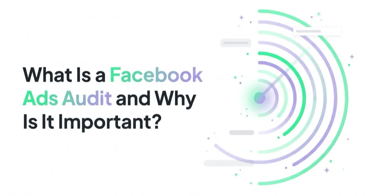 What Is a Facebook Ads Audit and Why Is It Important?