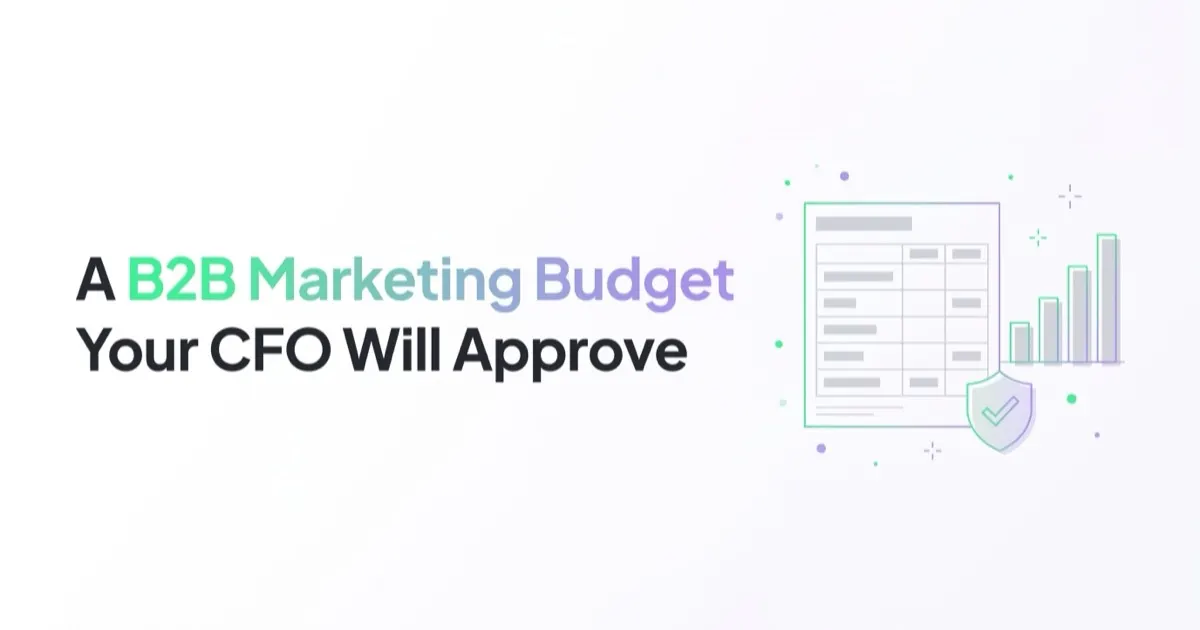 How to Build a B2B Marketing Budget That Survives the CFO