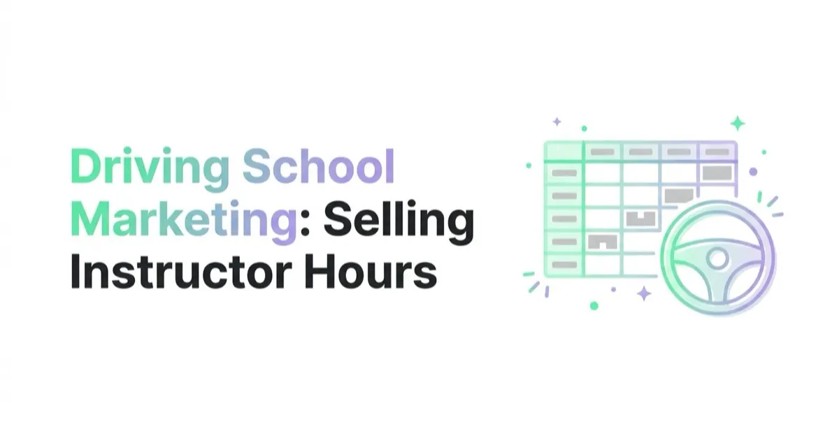 Driving School Marketing: Selling Instructor Hours, Not Courses