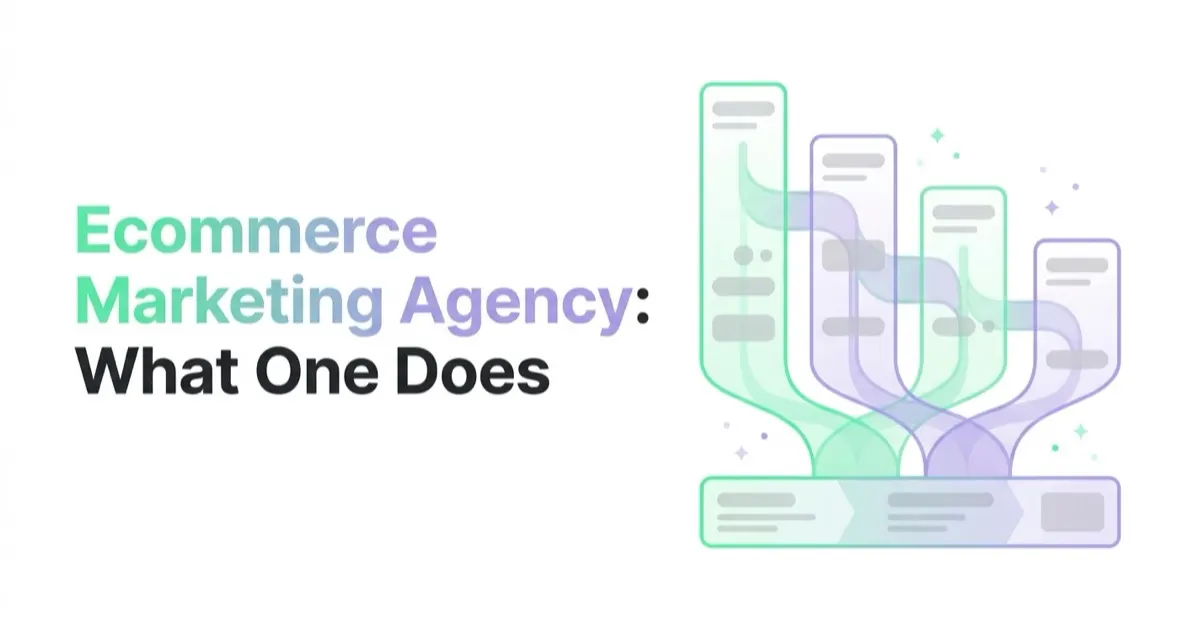 Ecommerce Marketing Agency: What One Does and How to Scope It