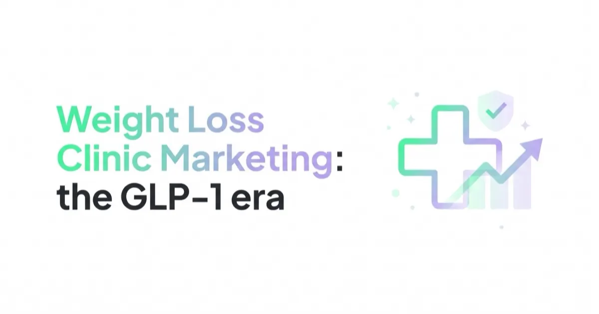 Weight Loss Clinic Marketing: GLP-1 Demand Without Risky Claims