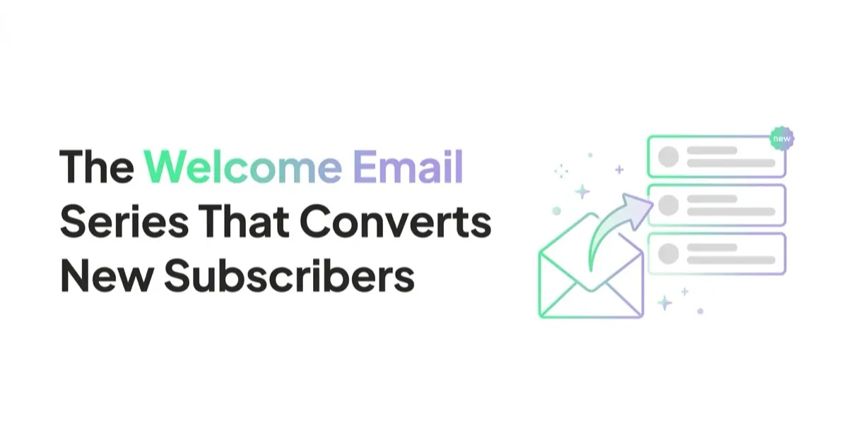 The Welcome Email Series That Converts New Subscribers