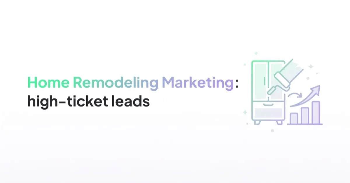 Home Remodeling Marketing: High-Ticket Leads from Google and Meta