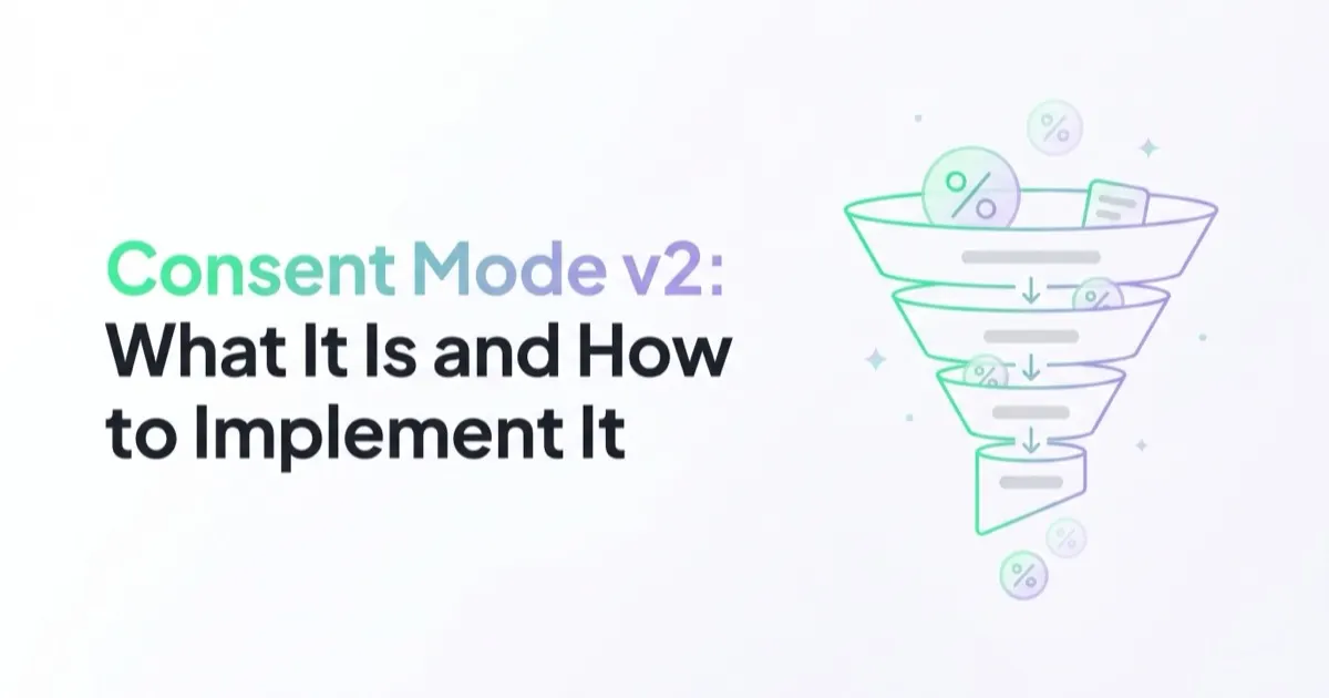 Consent Mode v2: What It Is and How to Implement It