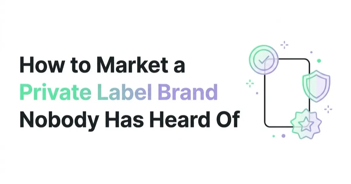 How to Market a Private Label Brand Nobody Has Heard Of