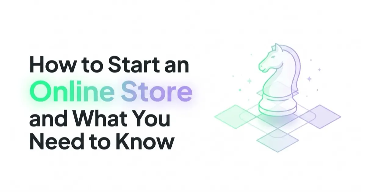 How to Start an Online Store and What You Need to Know